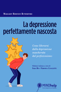Depressione perfettamente nascosta - come liberarsi dalla depressione mascherata dal perfezionismo 