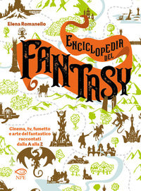 Enciclopedia del fantasy - cinema tv fumetto e arte del fantastico raccontati dalla a alla z 