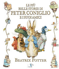 Piu' belle storie di peter coniglio e i suoi amici 