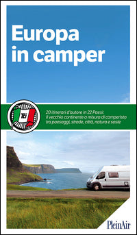 Europa in camper - 20 itinerari d'autore in 22 paesi 