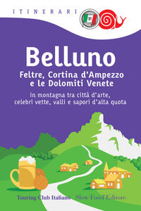 Belluno feltre cortina d'ampezzo e le dolomiti venete - itinerari 2022 