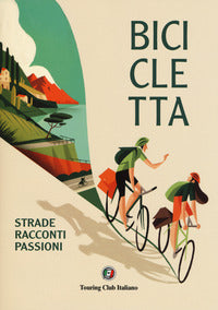 Bicicletta - strade racconti passioni 