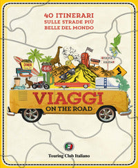 Viaggi on the road - 40 itinerari sulle strade piu' belle del mondo 