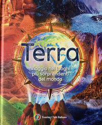 Terra - viaggio nei luoghi piu' sorprendenti del mondo 