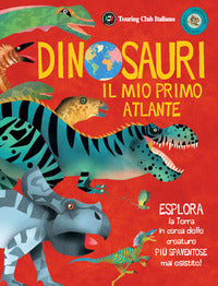 Dinosauri il mio primo atlante 