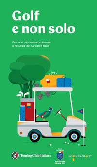 Golf e non solo - guida al patrimonio culturale e naturale dei circoli d'italia 
