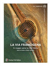 Via francigena - in viaggio verso la citta' eterna 