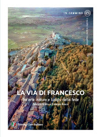 Via di francesco - tra arte natura e luoghi della fede 
