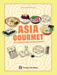 Asia gourmet - alla scoperta della cucina asiatica 
