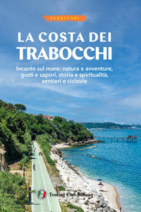 Costa dei trabocchi - incanto sul mare natura e avventure gusti e sapori storia e 