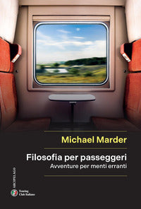 Filosofia per passeggeri - avventure per menti erranti 