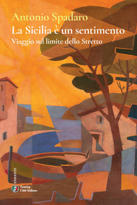 Sicilia e' un sentimento - viaggio sul limite dello stretto 