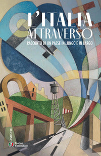Italia attraverso - racconto di un paese in lungo in largo 