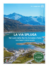 Via spluga - nel cuore delle alpi tra svizzera e italia 