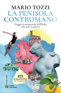 Penisola contromano - viaggio sentimentale nell'italia che non ti aspetti 