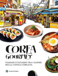 Corea gourmet - viaggio culinario tra i sapori della tavola coreana 
