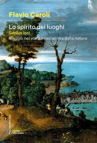 Spirito dei luoghi - genius loci viaggio nel volto e nell'anima della natura 