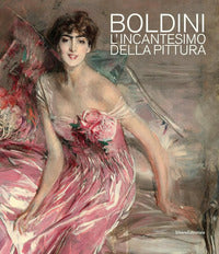 Boldini. l'ncantesimo della pittura. catalogo della mostra (barletta, 7 dicembre 2019-3 maggio 2... 