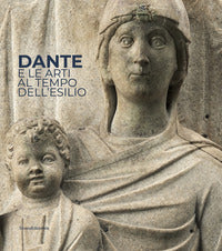 Dante e le arti al tempo dell'esilio 