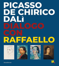 Picasso de chirico dali' - dialogo con raffaello 