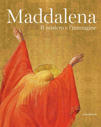 Maddalena. il mistero e l'immagine. ediz. illustrata 