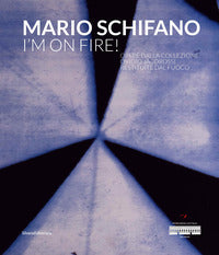 Mario schifano. i'm on fire! ediz. illustrata 