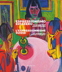 Espressionismo svizzero - linguaggi degli artisti d'oltralpe 
