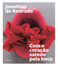 Jonathas de andrade - com o coracao saindo pela boca 