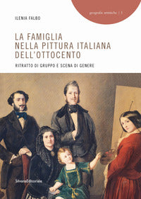 Famiglia nella pittura italiana dell'ottocento. ritratto di gruppo e scena di genere. ediz. illu... 