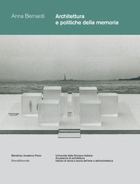 Architettura e politiche della memoria. louis i. kahn e peter zumthor: due progetti non realizzati. 