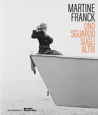 Martine franck uno sguardo sugli altri 