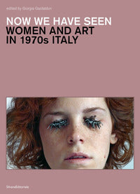 Now we have seen - women and art in 1970s italy 