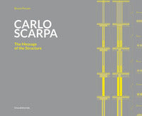 Carlo scarpa - the message of the structure 