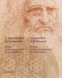 Autoritratto di leonardo - storia e contemporaneita' di un capolavoro 