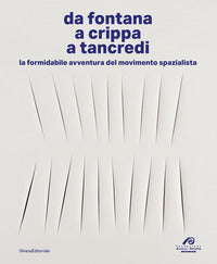 Da fontana a crippa a tancredi - la formidabile avventura del movimento spazialista 
