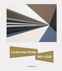 Ferrovie d'italia 1861 - 2025 - dall'unita' nazionale alle sfide del futuro 