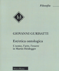 Estetica ontologica - l'uomo l'arte l'essere in martin heidegger 