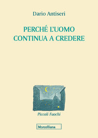 Perche' l'uomo continua a credere 