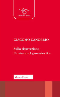 Sulla risurrezione - un mistero teologico e scientifico 
