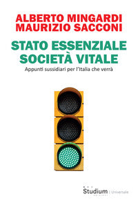 Stato essenziale societa' vitale - appunti sussidiari per l'italia che verra' 