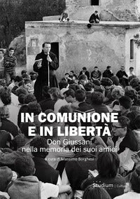 In comunione e in liberta' - don giussani nella memoria dei suoi amici 