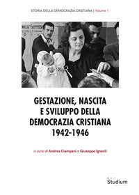 Gestazione nascita e sviluppo della democrazia cristiana 1942-1946 