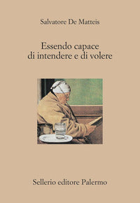 Essendo capace di intendere e di volere 