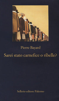 Sarei stato carnefice o ribelle ? 