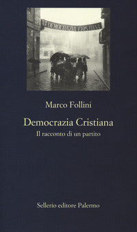 Democrazia cristiana - il racconto di un partito 