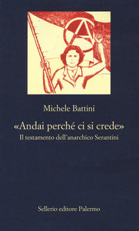 Andai perche' ci si crede - il testamento dell'anarchico serantini 