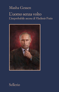 Uomo senza volto - l'improbabile ascesa di vladimir putin 