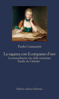 Ragazza con il compasso d'oro - la straordinaria vita della scienziata emilie du chatelet 