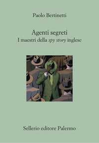 Agenti segreti - i maestri della spy story inglese 