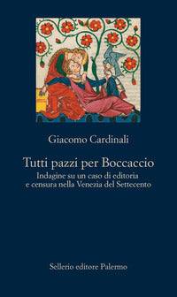 Tutti pazzi per boccaccio - indagine su un caso di editoria e censura nella venezia del settecento 